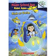 Sink or Swim: Exploring Schools of Fish: A Branches Book (The Magic School Bus Rides Again) Exploring Schools of Fish
