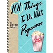 101 Things To Do With Popcorn
