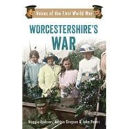 Worcestershire's War Voices of the First World War