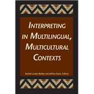 Interpreting in Multilingual, Multicultural Contexts
