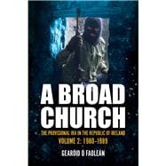 A Broad Church 2 The Provisional IRA in the Republic of Ireland, 1980-1989