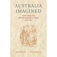 Australia Imagined Views from the British Periodical Press, 1800-1900