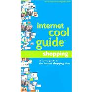 Internet Cool Guide : Online Shopping: A Savvy Guide to the Hottest Shopping Sites