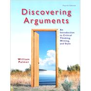 Discovering Arguments An Introduction to Critical Thinking, Writing, and Style