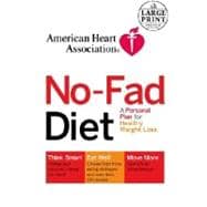 American Heart Association the No-Fad Diet : A Personal Plan for Healthy Weight Loss