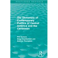 The Dictionary of Contemporary Politics of Central America and the Caribbean
