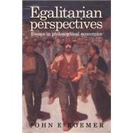 Egalitarian Perspectives: Essays in Philosophical Economics