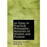 An Essay in Practical Philosophy: Relations of Wisdom and Purpose
