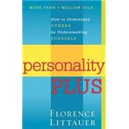 Personality Plus : How to Understand Others by Understanding Yourself,9780800754457