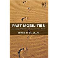 Past Mobilities: Archaeological Approaches to Movement and Mobility