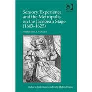 Sensory Experience and the Metropolis on the Jacobean Stage (1603û1625)