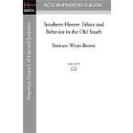 Southern Honor : Ethics and Behavior in the Old South