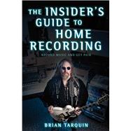 The Insider's Guide to Home Recording