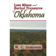 Lost Mines and Buried Treasures of Oklahoma