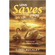 Love Saves You Your True Self Awaits You