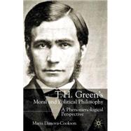 T. H. Green's Moral and Political Philosophy : A Phenomenological Perspective