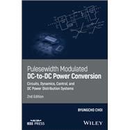 Pulsewidth Modulated DC-to-DC Power Conversion Circuits, Dynamics, Control, and DC Power Distribution Systems