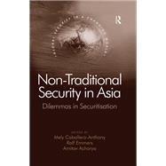 Non-Traditional Security in Asia: Dilemmas in Securitization