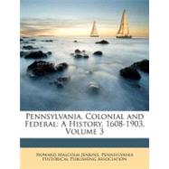 Pennsylvania, Colonial and Federal : A History, 1608-1903, Volume 3
