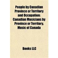 People by Canadian Province or Territory and Occupation : Canadian Musicians by Province or Territory, Music of Canada