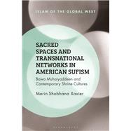 Sacred Spaces and Transnational Networks in American Sufism