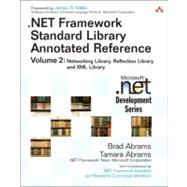 .NET Framework Standard Library Annotated Reference, Volume 2 Networking Library, Reflection Library, and XML Library