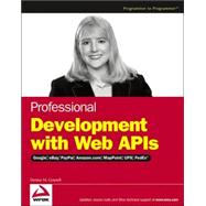 Professional Development with Web APIs : Google, eBay, PayPal, Amazon.com, MapPoint, UPS, FedEx