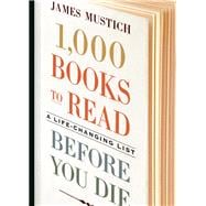 1,000 Books to Read Before You Die A Life-Changing List