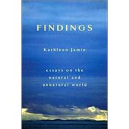 Findings Essays on the Natural and Unnatural World