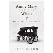 Annie Mary and the Witch of Madelia, Minnesota