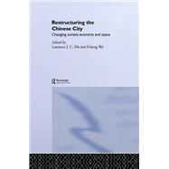 Restructuring the Chinese City: Changing Society, Economy and Space