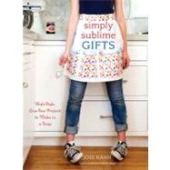 Simply Sublime Gifts : High-Style, Low-Sew Projects to Make in a Snap