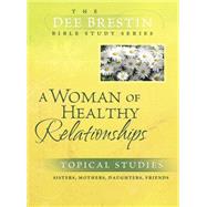 A Woman of Healthy Relationships Sisters, Mothers, Daughters, Friends