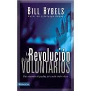 Revolucion de los Voluntarios : Desatando el Poder de Cada Individuo