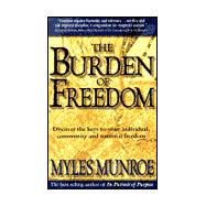 Burden of Freedom : Discover the Keys to Your Individual, Community and National Freedom