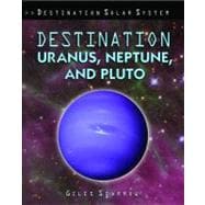 Destination Uranus, Neptune, and Pluto