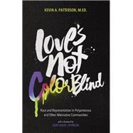 Love's Not Color Blind Race and Representation in Polyamorous and Other Alternative Communities