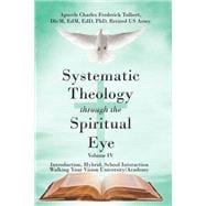 Systematic Theology through the Spiritual Eye Volume IV