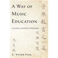 A Way of Music Education Classic Chinese Wisdoms