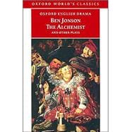 The Alchemist and Other Plays Volpone, or The Fox; Epicene, or The Silent Woman; The Alchemist; Bartholomew Fair