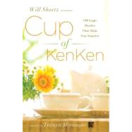 Will Shortz Presents Cup of Kenken : 100 Logic Puzzles That Make You Smarter