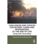 Challenges and Choices for Patient, Carer and Professional at the End of Life