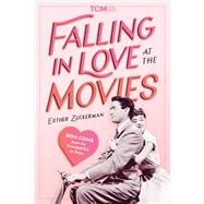 Falling in Love at the Movies Rom-Coms from the Screwball Era to Today