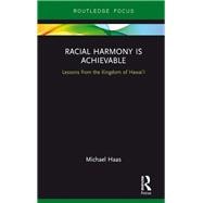 Racial Harmony Is Achievable: Lessons from the Kingdom of Hawai'i