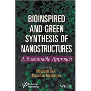 Bioinspired and Green Synthesis of Nanostructures A Sustainable Approach