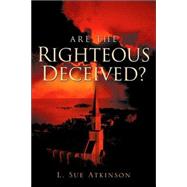 Are the Righteous Deceived?
