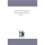 Notes on New Testament Literature and Ecclesiastical History. ...