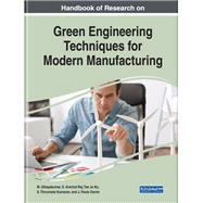 Handbook of Research on Green Engineering Techniques for Modern Manufacturing