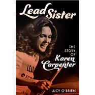 Lead Sister The Story of Karen Carpenter