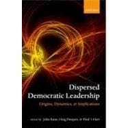 Dispersed Democratic Leadership Origins, Dynamics, and Implications